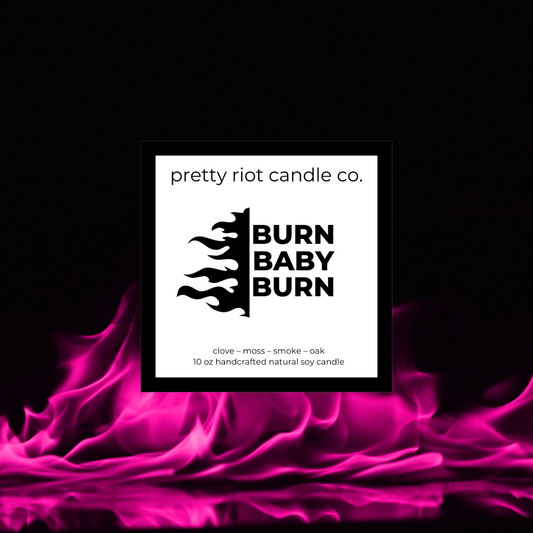 BURN BABY BURN